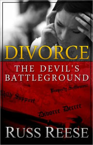 Title: Divorce: The Devil's Battleground, Author: Russ Reese