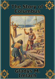 Title: The Story of Columbus, Author: Gladys M. Imlach