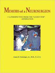 Title: Memoirs of a Neurosurgeon: A Perspective from the 