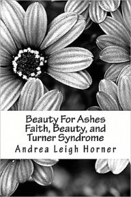 Title: Beauty For Ashes, Author: Andrea Horner
