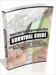 Title: Internet Entrepreneurship Survival Guid - Master The Backwoods of Internet Entrepreneurship – All Distilled into a Single Most Powerful Guide (Just Listed), Author: Joye Bridal