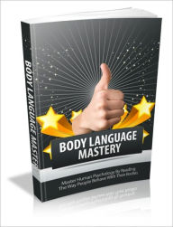 Title: Body Language Mastery - Master Human Psychology By Reading The Way People Behave With Their Bodies, Author: Irwing