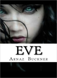 Title: Eve, Author: Arnaz Buckner