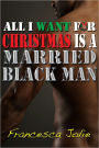 All I Want For Christmas Is A Married Black Man