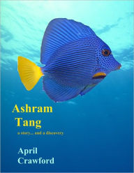 Title: Ashram Tang: A Story... and a Discovery, Author: April Crawford