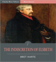 Title: The Indiscretion of Elsbeth (Illustrated), Author: Bret Harte