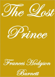 Title: THE LOST PRINCE, Author: Frances Hodgson Burnett