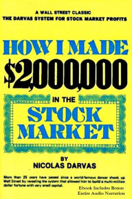 Title: HOW I MADE $2,000,000 IN THE STOCK MARKET - A Wall Street Classic, The Darvas System for Stock Market Profits (Plus BONUS Entire Audiobook), Author: Nicolas Darvas
