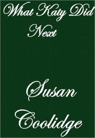 Title: WHAT KATY DID NEXT, Author: Susan Coolidge