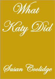 Title: WHAT KATY DID, Author: Susan Coolidge