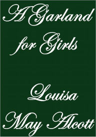 Title: A Garland for Girls, Author: Louisa May Alcott