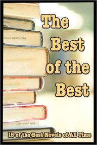 Title: The Best of the Best; 15 of the Best Novels of All Time, Author: Various