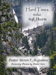 Title: Hard Times Make Soft Hearts, Author: Steven E Augustine