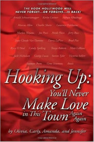 Title: HOOKING UP: You'll Never Make Love in This Town Again Again, Author: Olivia