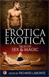 Title: Erotica Exotica: Tales of Sex & Magic, Author: Richard Labonté