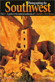 Title: Photographing the Southwest Vol. 3 - Colorado/New Mexico, Author: Laurent Martres