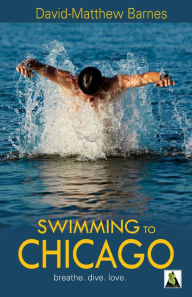 Title: Swimming to Chicago, Author: David-Matthew Barnes