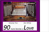 Title: 90 Hymn Stories of Love, Author: Christopher White