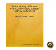 Title: Make Money off Books From Online Store Without Money Investment-Limited Version Tradebit: An Insider's Guide on Using Tradebit to Establish Your Online Business by Paying Nothing! AAA+++, Author: Smith