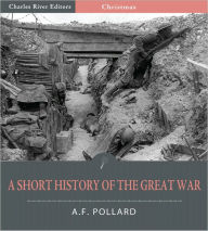 Title: A Short History of the Great War (Illustrated), Author: A.F. Pollard