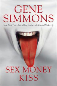 Title: SEX MONEY KISS, Author: Gene Simmons