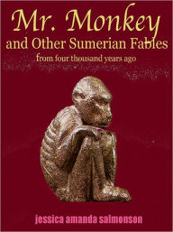 Title: Mr. Monkey and Other Sumerian Fables, Author: Jessica Amanda Salmonson