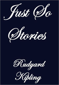 Title: JUST SO STORIES, Author: Rudyard Kipling