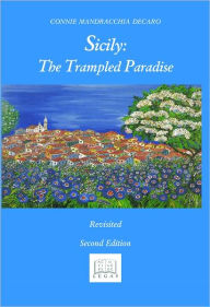 Title: Sicily: the Trampled Paradise Revisited, Author: Connie DeCaro
