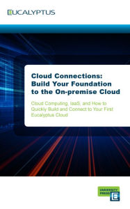 Title: Cloud Connections: Build Your Foundation to the On-premise Cloud, Author: Jason Eden