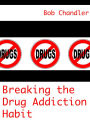Breaking the Drug Addiction Habit