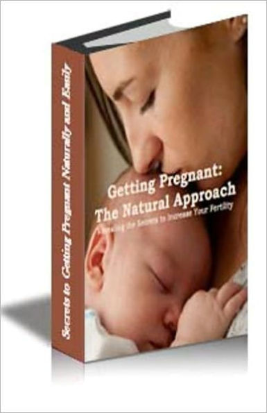 Secrets to Getting Pregnant Naturally and Easily