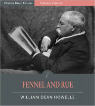 Title: Fennel and Rue (Illustrated), Author: William Dean Howells