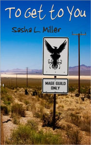 Title: To Get to You, Author: Sasha L. Miller