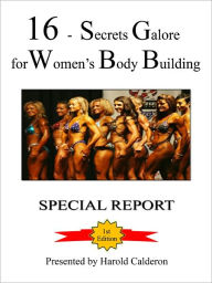 Title: 16 - Secrets Galore for Women's Body Building, Author: Harold Calderon