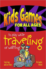 Title: Kids Games for All Ages to Play While Traveling or Waiting, Author: Story Evans