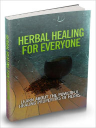 Title: Herbal Healing For Everyone - Learn About The Powerful Healing Properties Of Herbs (Recommended), Author: Joye Bridal