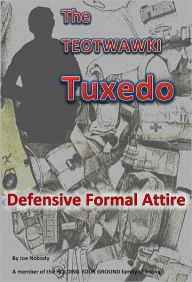Title: The TEOTWAWKI Tuxedo: Formal Survival Attire, Author: Joe Nobody