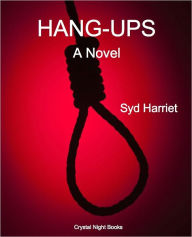 Title: HANG-UPS, Author: Syd Harriet