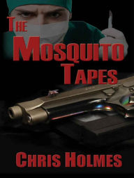 Title: The Mosquito Tapes, Author: Chris Holmes