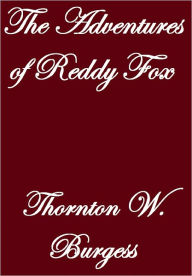 Title: THE ADVENTURES OF REDDY FOX, Author: Thornton W. Burgess