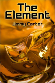 Title: The Element, Author: Jimmy Carter