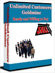 Title: Unlimited Customers Goldmine - Ready and Willing to Buy (Just Listed), Author: Joye Bridal