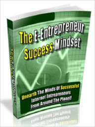 Title: The E-Entrepreneur Success Mindset - Unearth The Minds Of Successful Internet Entrepreneurs From Around The Planet (Just Listed), Author: Joye Bridal