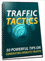 Traffic Tactics – 50 Powerful Tips On Generating Website Traffic