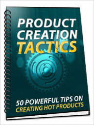 Title: Product Creation Tactics - 50 Powerful Tips On Creation Hot Products, Author: Joye Bridal