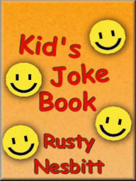 Title: Kid's Joke Book, Author: Rusty Nesbitt