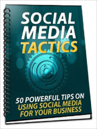 Title: Social Media Tactics - 50 Powerful Tips On Using Social Media For Your Business, Author: Joye Bridal