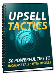 Title: Upsell Tactics - 50 Powerful Tips To Increase Sales With Upsells, Author: Joye Bridal