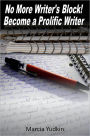 No More Writer's Block! Become a Prolific Writer