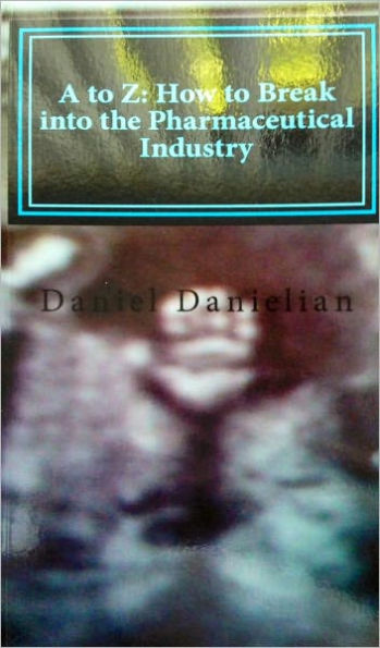 A to Z: How to Break into the Pharmaceutical Industry